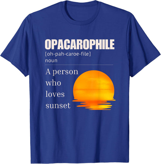 Opacarophile Definition A Person Who Loves Sunset T-Shirt - T-Shirt | Royal