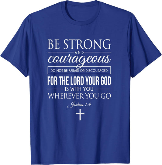 Be Strong And Courageous Joshua 1:9 Bible Quote Christian T-Shirt - T-Shirt | Royal