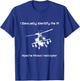 Funny I Sexually Identify As a Military Apache Helicopter T-Shirt - T-Shirt | Royal