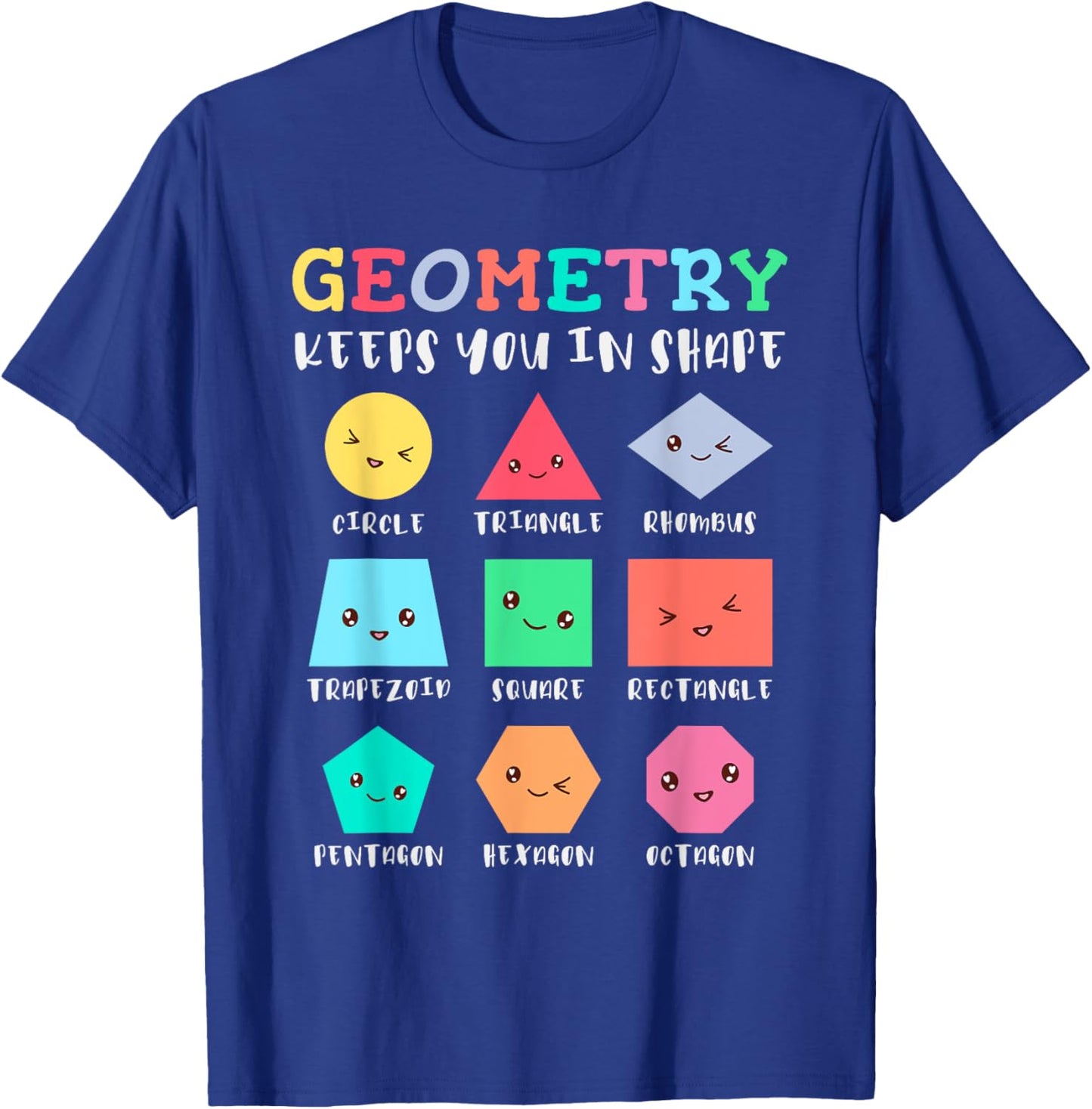 Geometry keeps you in shape, funny geometric shapes T-Shirt - T-Shirt | Royal