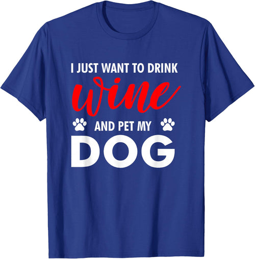 I Just Want To Drink Wine And Pet My Dog Wine Lover Gag Gift