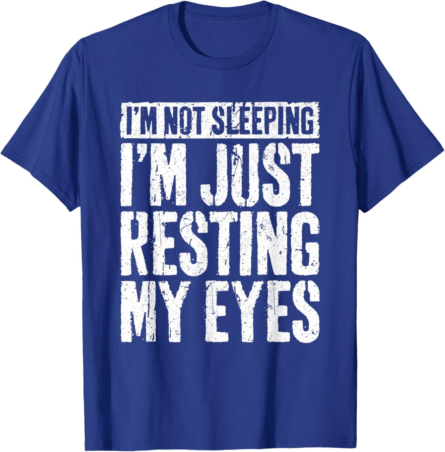 I'm Not Sleeping I'm Just Resting My Eyes Shirt Fathers Day T-Shirt - T-Shirt | Royal