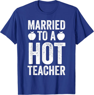 Married To A Hot Teacher Funny Teaching Husband Wife T-Shirt - T-Shirt | Royal