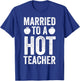 Married To A Hot Teacher Funny Teaching Husband Wife T-Shirt - T-Shirt | Royal