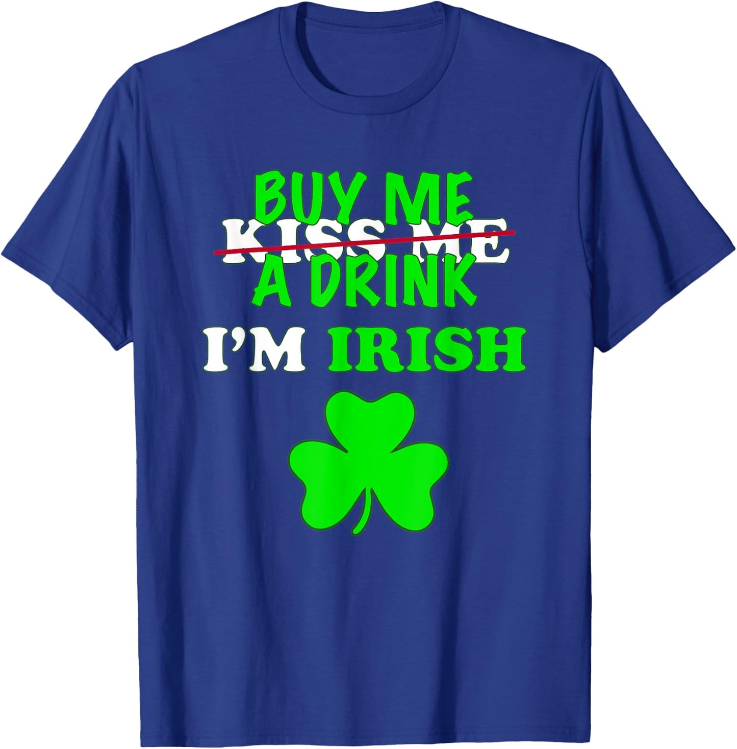 Kiss Buy Me A Drink Beer I'm Irish St Patrick's Day Mask T-Shirt - T-Shirt | Royal