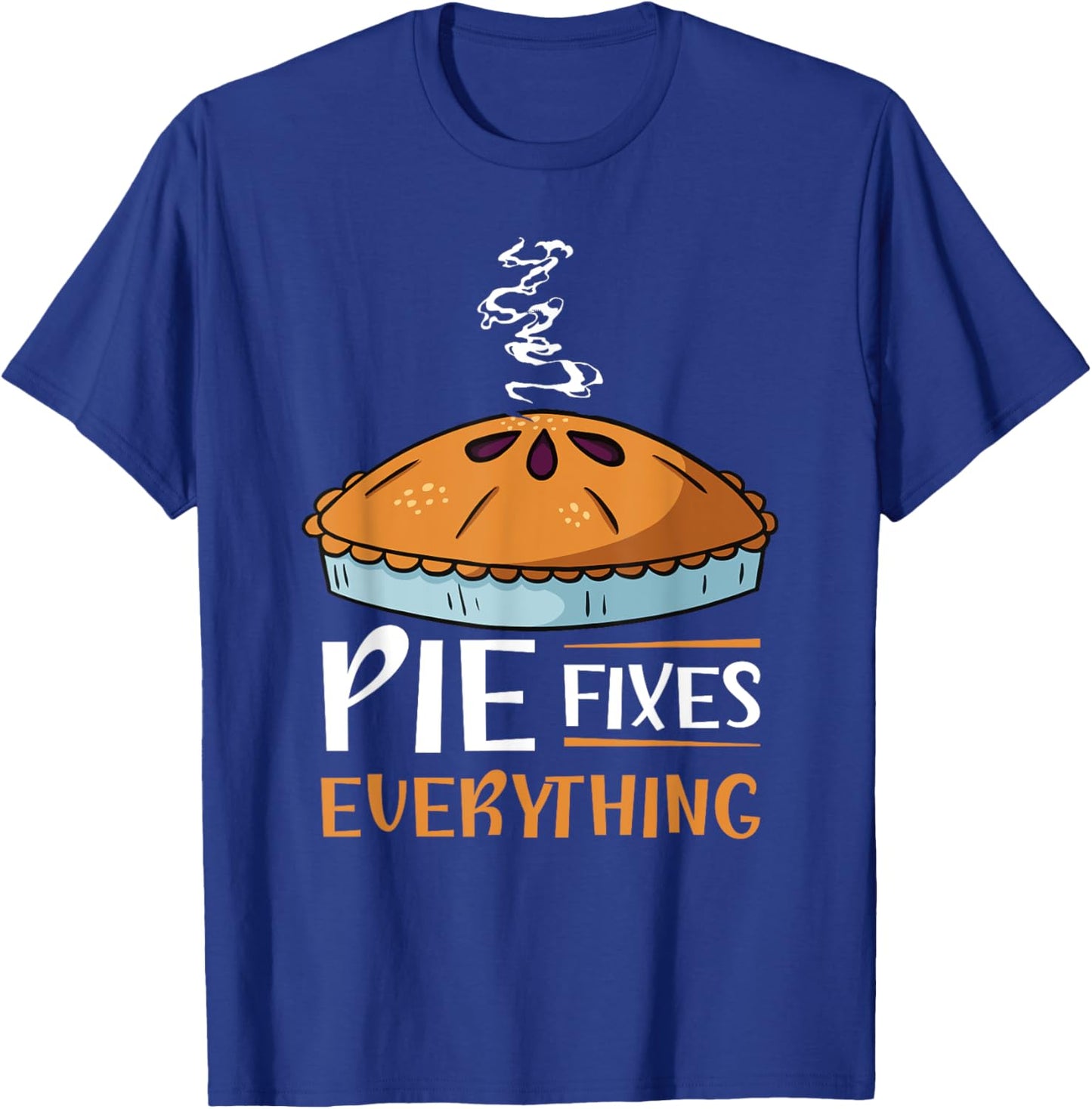 Pie Fixes Everything Design For Apple Pie Lovers T-Shirt - T-Shirt | Royal