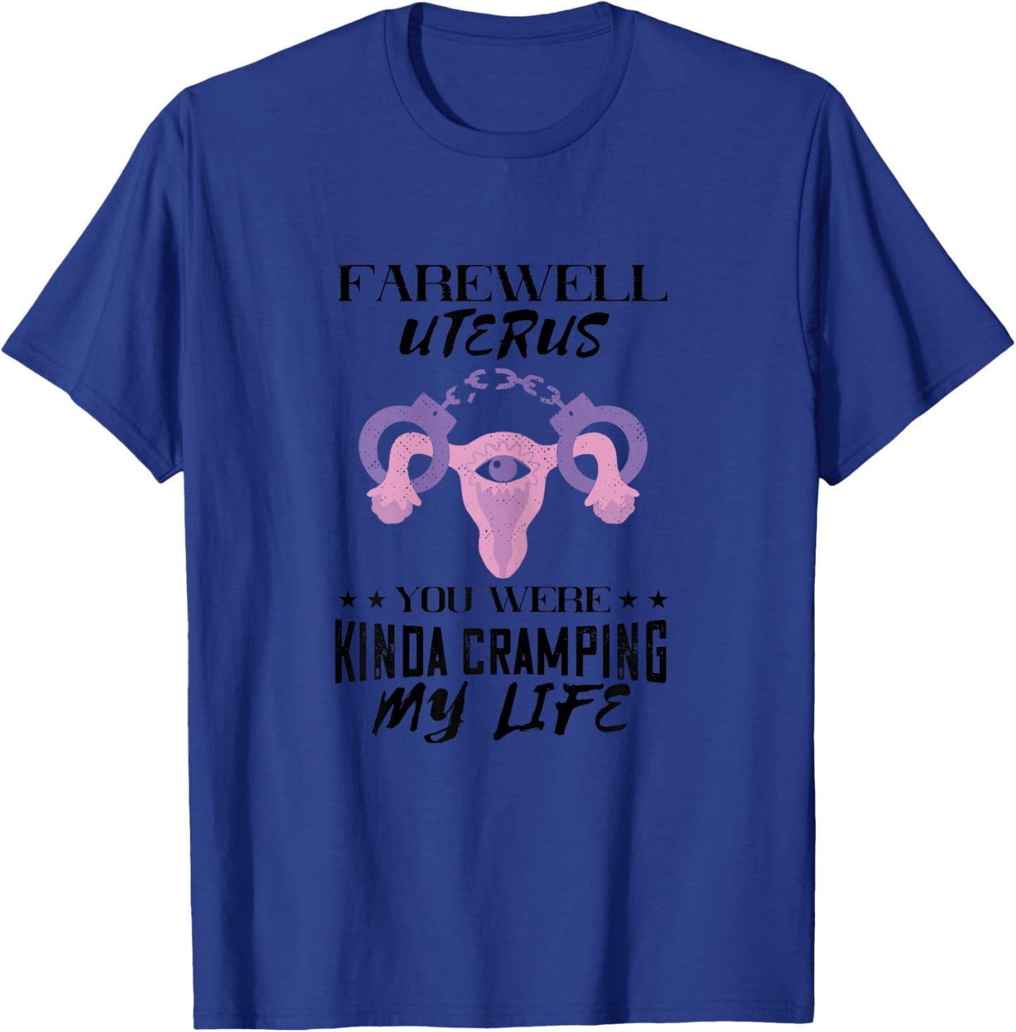 Handcuff Farewell Uterus Feminism Feminist Hysterectomy T-Shirt - T-Shirt | Royal