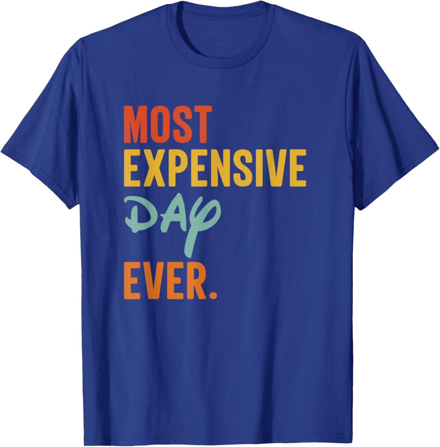 SOMMAS Most Expensive Day Ever Funny Family Vacation Travel T-Shirt - T-Shirt | Royal