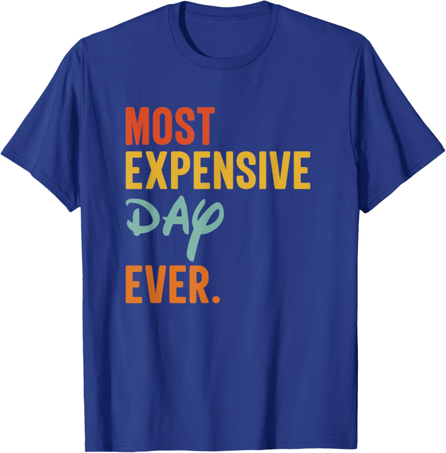 SOMMAS Most Expensive Day Ever Funny Family Vacation Travel T-Shirt - T-Shirt | Royal