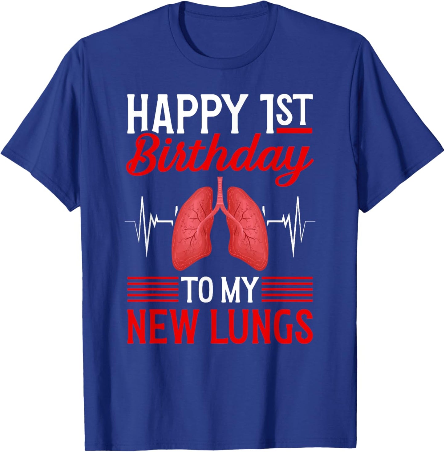 Happy 1 Year Lung Transplant Anniversary Lung Recipient T-Shirt - T-Shirt | Royal