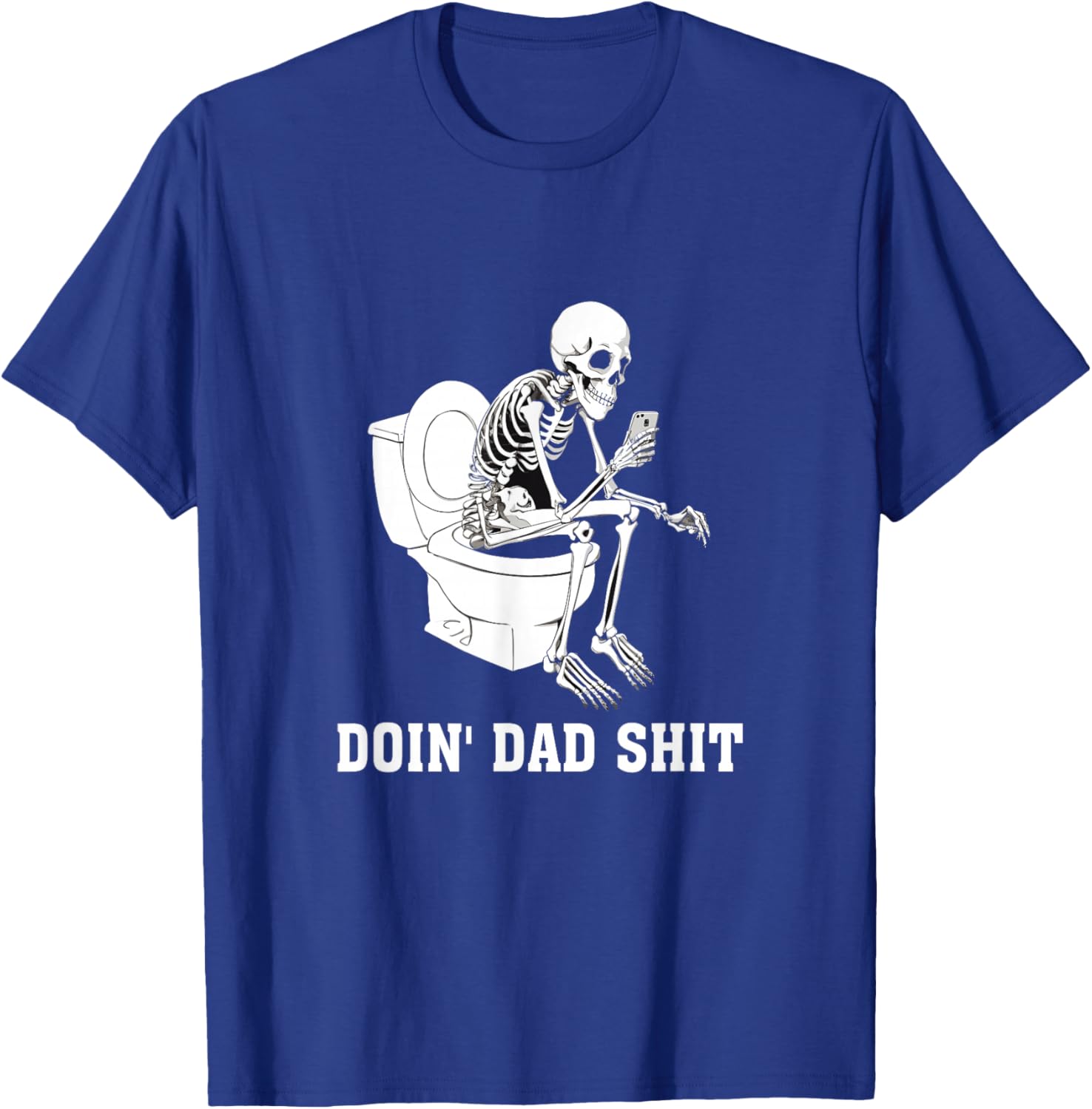 Doin Dad Shit Skeleton Dad Sarcastic Dad Cool Dads Father's T-Shirt - T-Shirt | Royal