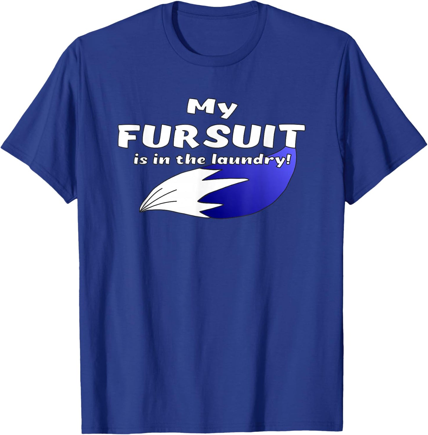 Furry Fandom | My Fursuit is in the Laundry | Fursona T-Shirt - T-Shirt | Royal