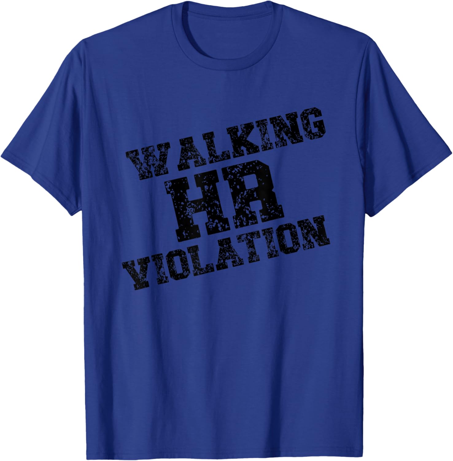 Walking HR Violation Nightmare Office - Funny Saying T-Shirt - T-Shirt | Royal