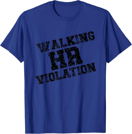 Walking HR Violation Nightmare Office - Funny Saying T-Shirt - T-Shirt | Royal