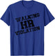 Walking HR Violation Nightmare Office - Funny Saying T-Shirt - T-Shirt | Royal