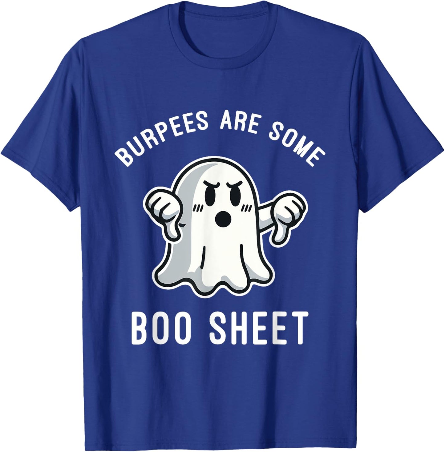 Burpees Are Boo Sheet, Ghost, Funny Halloween Gym Workout T-Shirt - T-Shirt | Royal
