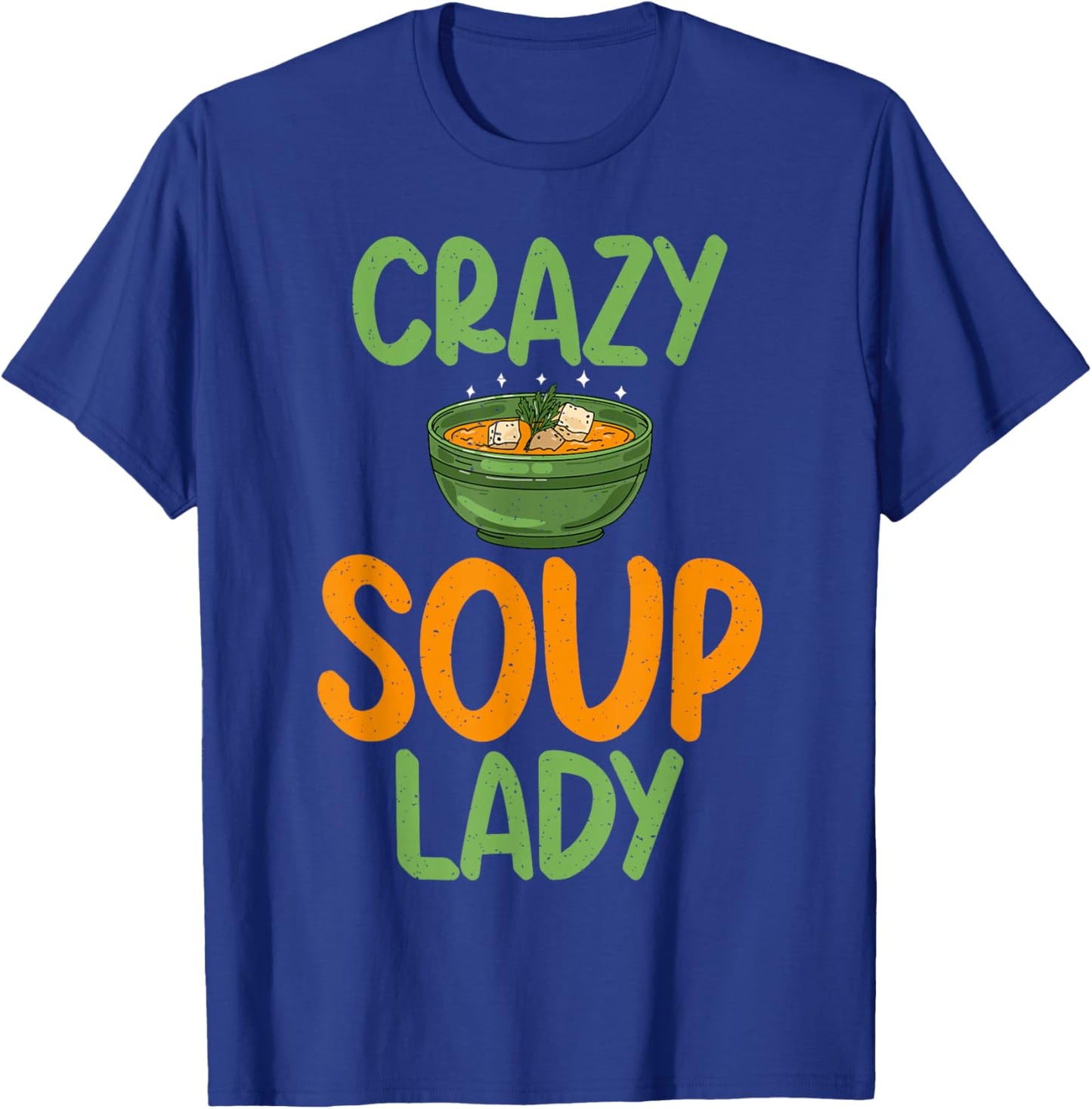Soup Lover Crazy Soup Lady T-Shirt - T-Shirt | Royal