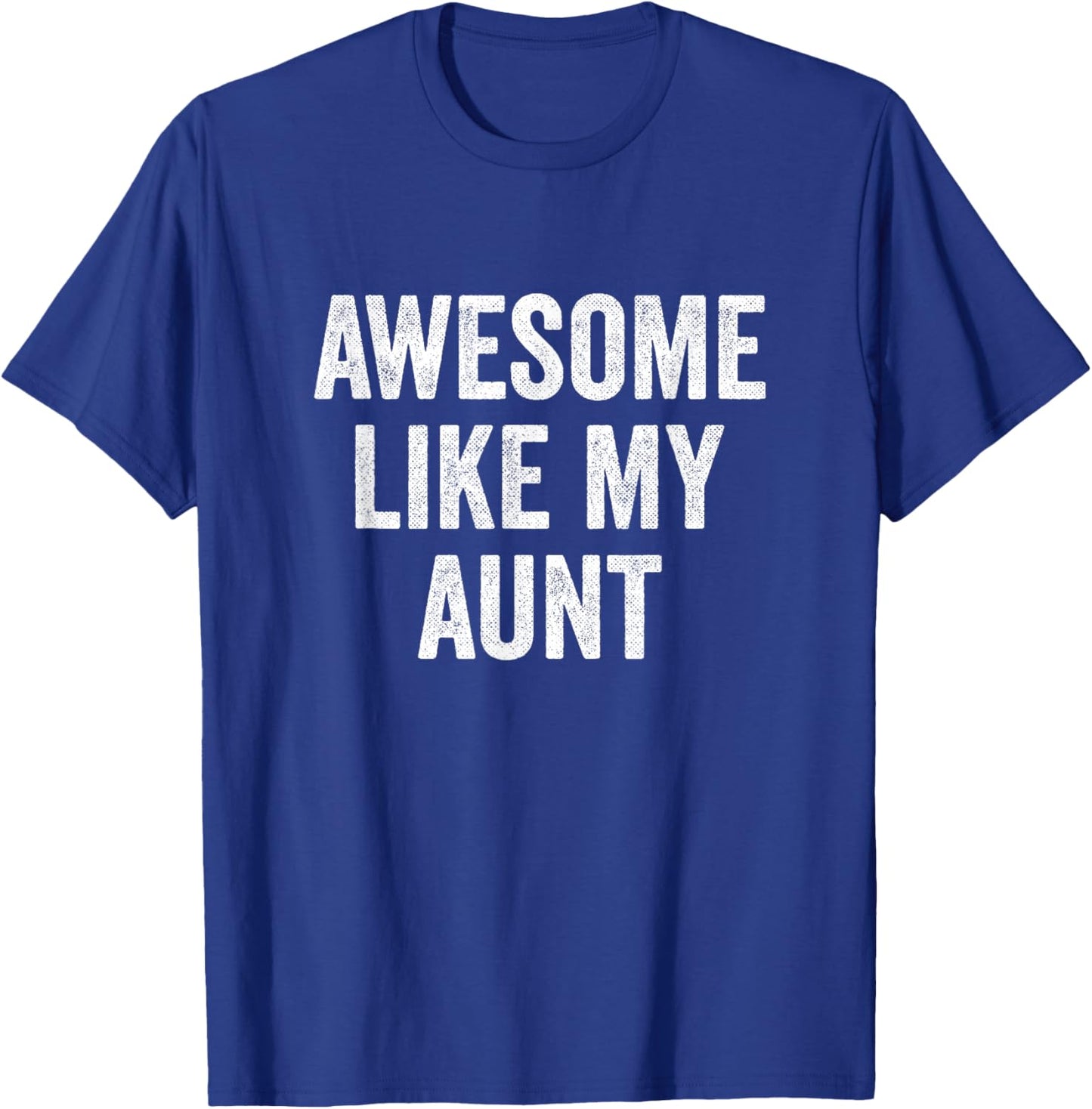 Awesome Like My Aunt - Funny Proud Nephew Niece T-Shirt - T-Shirt | Royal