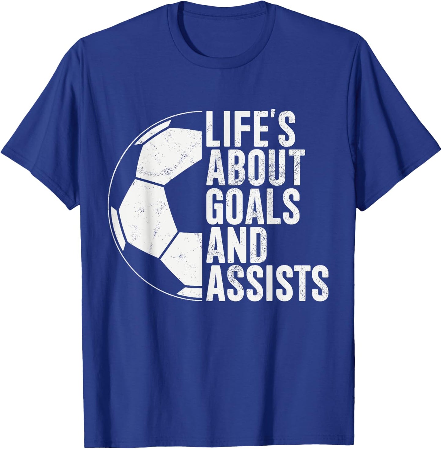 Life's About Goals And Assists Soccer Fan Funny Soccer T-Shirt - T-Shirt | Royal