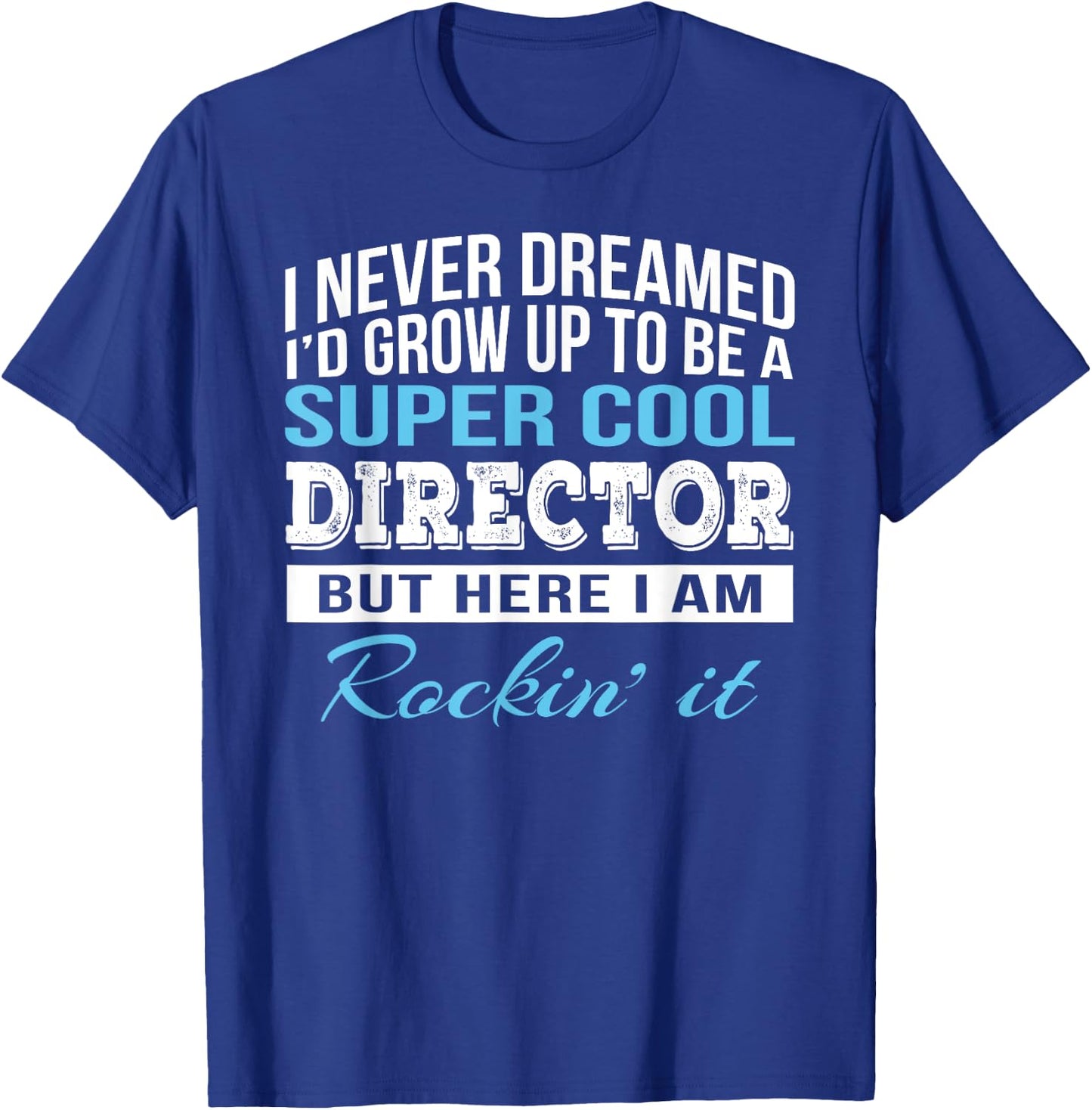 Funny Director Appreciation Gift T-Shirt - T-Shirt | Royal