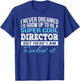 Funny Director Appreciation Gift T-Shirt - T-Shirt | Royal