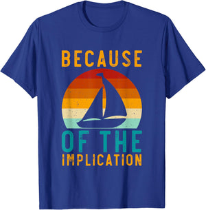 Because Of The Implication Funny Retro Boating Lover Fishing T-Shirt - T-Shirt | Royal