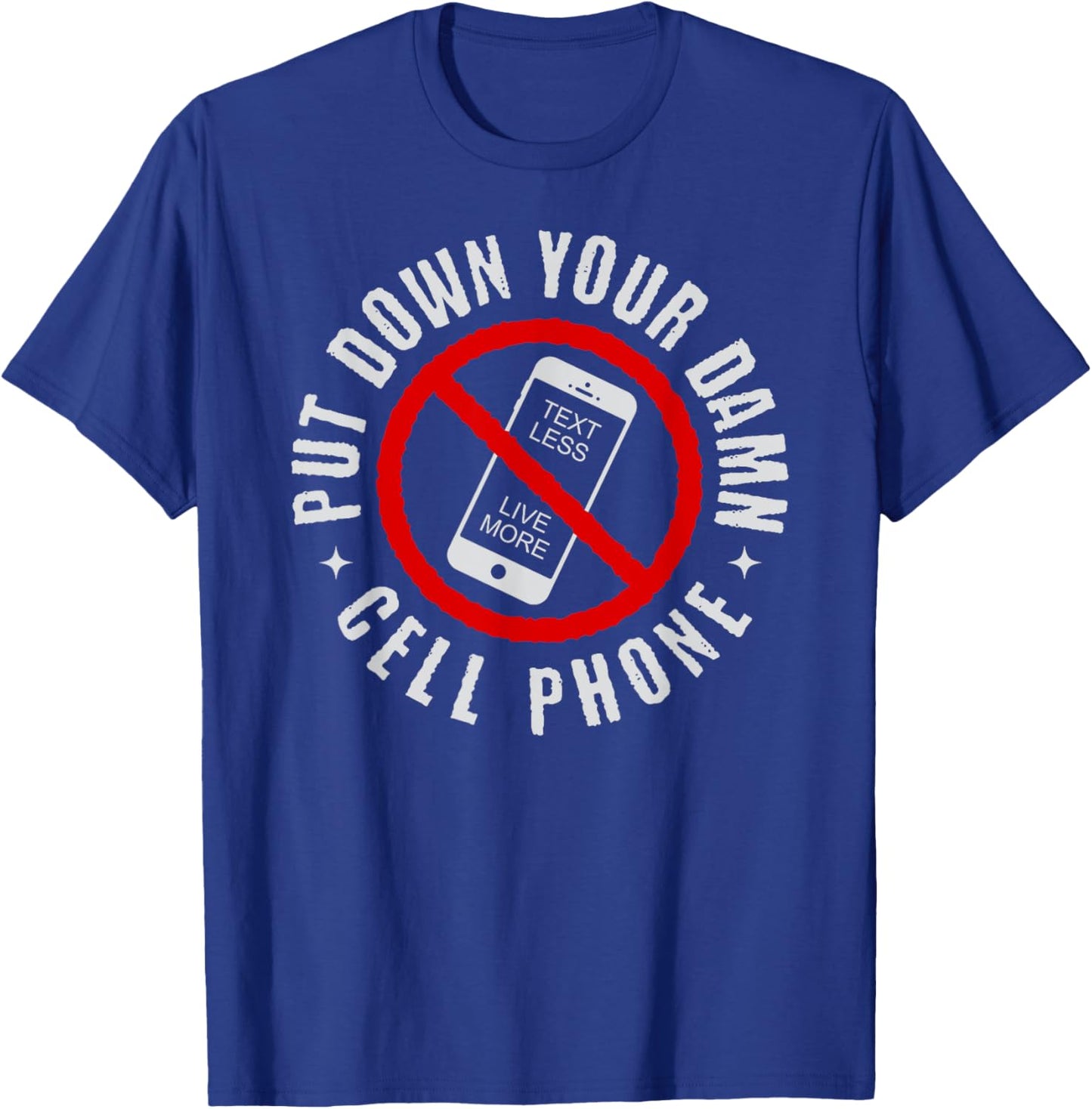 Put Down Your Damn Cell Phone, No Cell Phone T-Shirt - T-Shirt | Royal