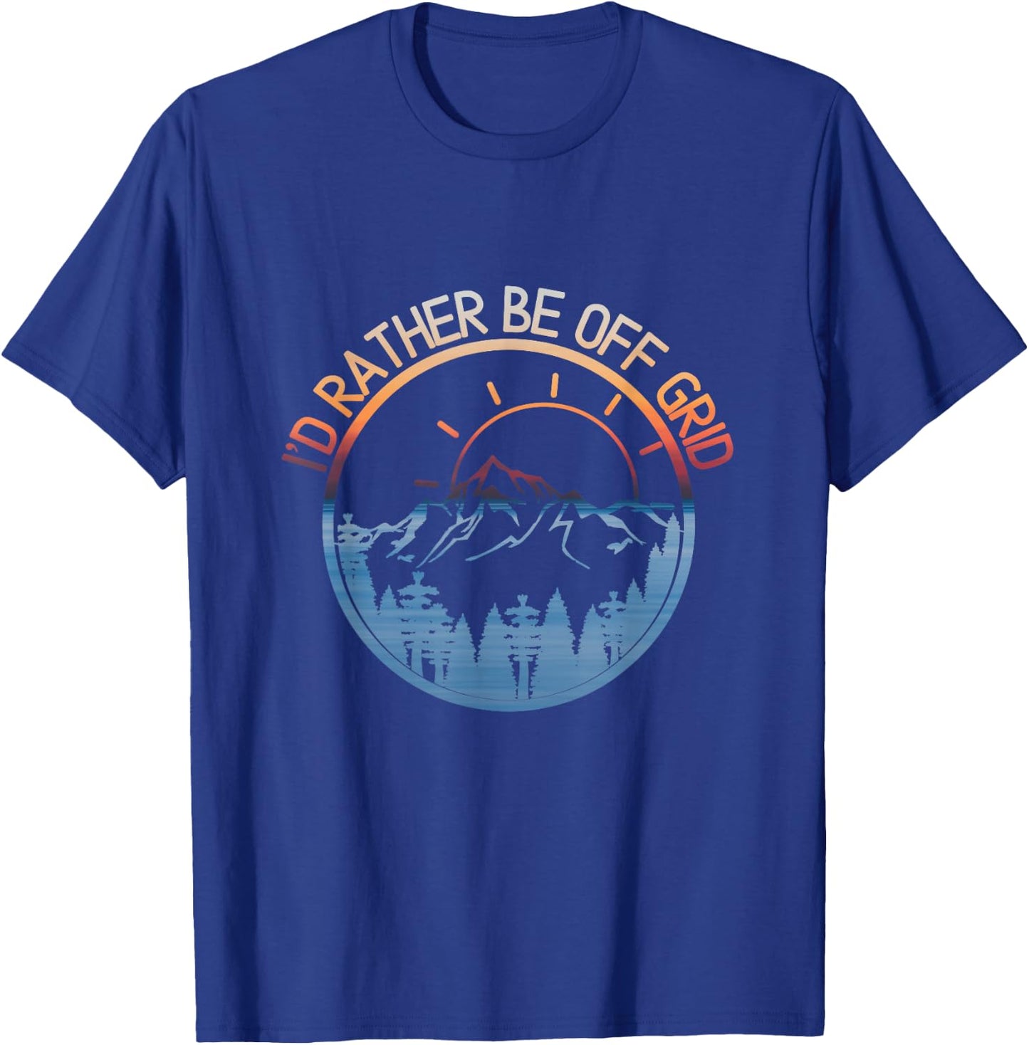 I'd Rather Be Off Grid, Off Grid Happy Camping Mountain T-Shirt - T-Shirt | Royal