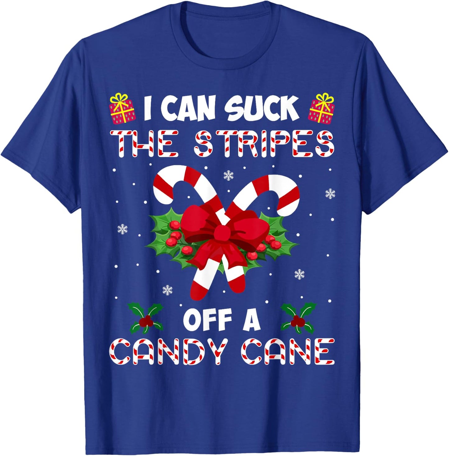 I Can Suck The Stripes Off A Candy Cane Funny Christmas Xmas T-Shirt - T-Shirt | Royal