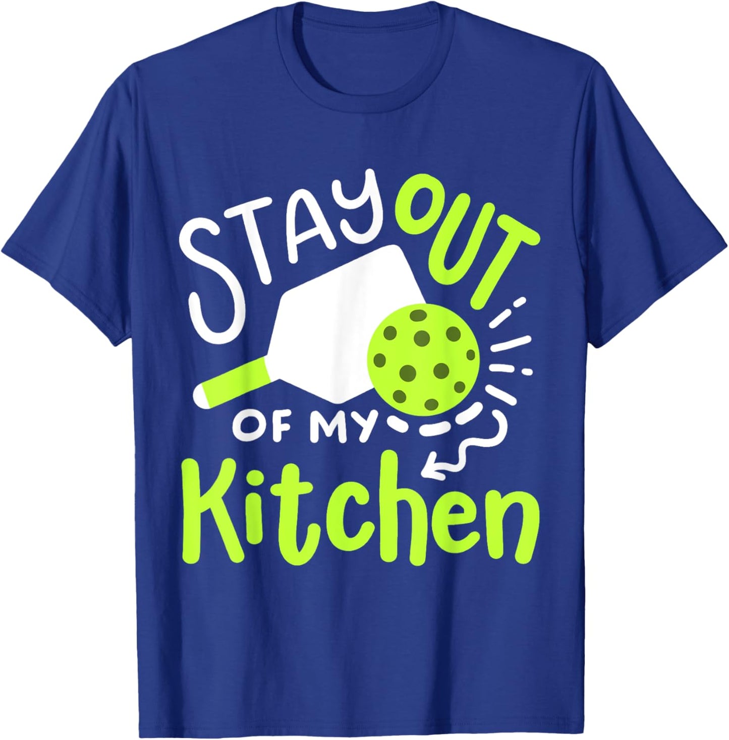 Pickleball Player Funny Stay Out of My Kitchen T-Shirt - T-Shirt | Royal