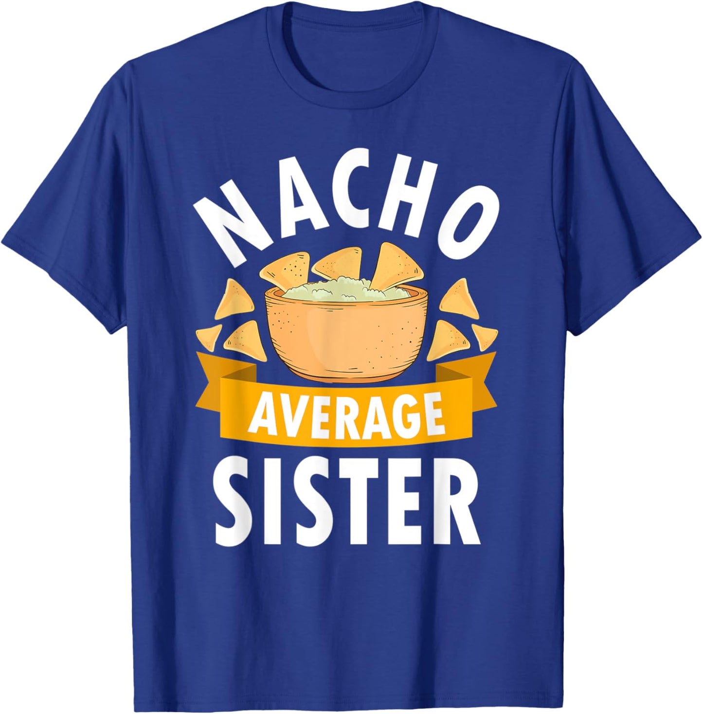 Nacho Average Sister Shirt Matching Family Cinco De Mayo T-Shirt - T-Shirt | Royal