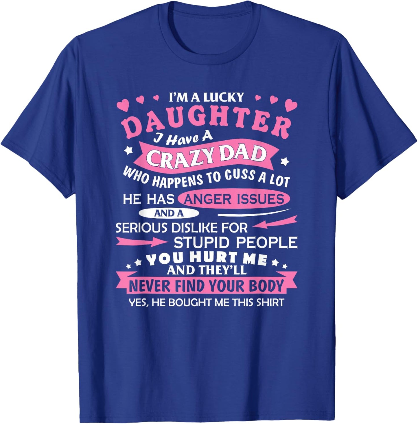 I Am a Lucky Daughter I Have Crazy Dad Funny for Daughter T-Shirt - T-Shirt | Royal
