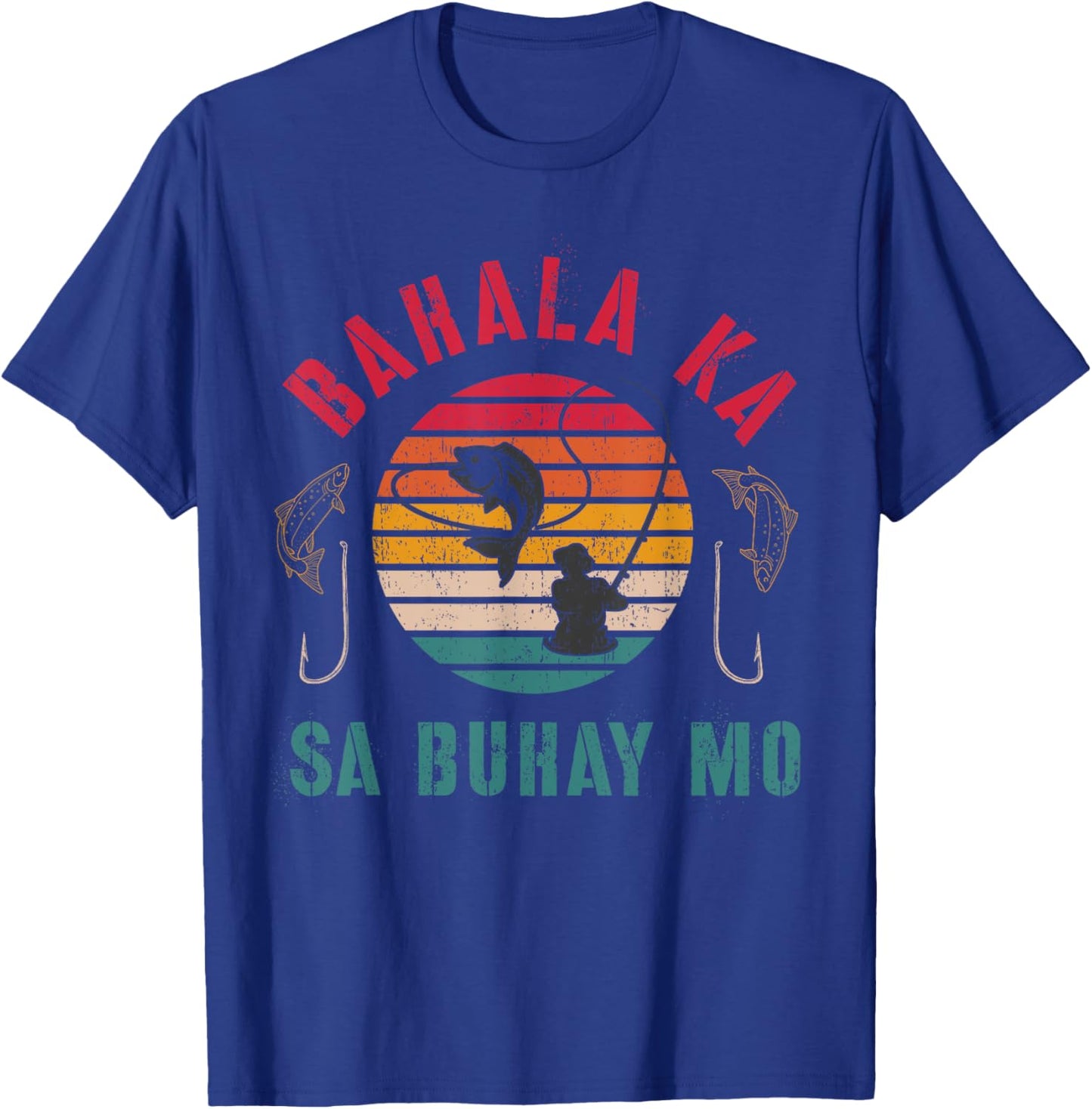 Bahala Ka Sa Buhay Mo, Vintage Filipino, Pinoy Fishing, Fish T-Shirt - T-Shirt | Royal