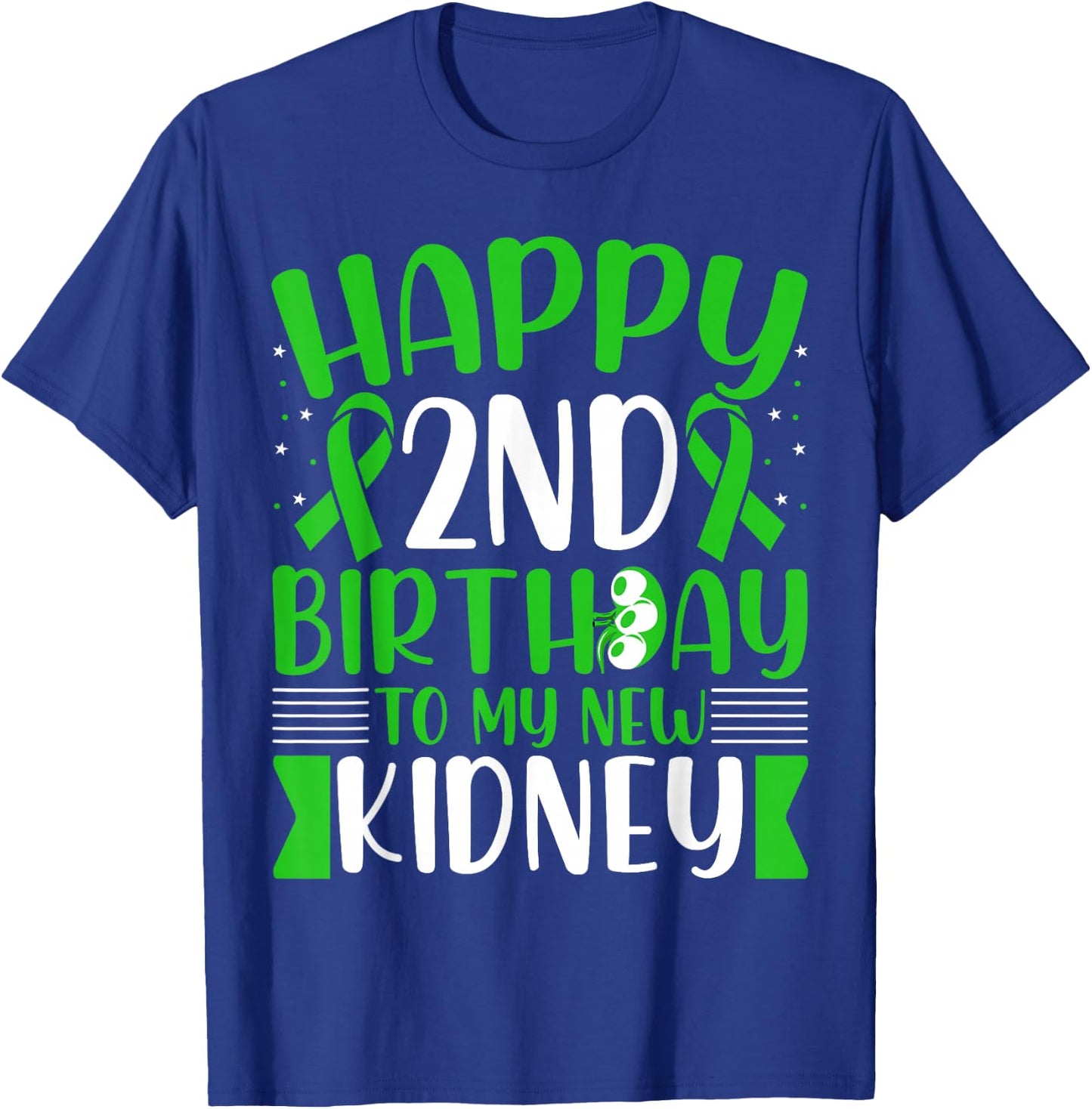 Kidney Transplant Warrior - Happy Birthday to My New Kidney T-Shirt - T-Shirt | Royal