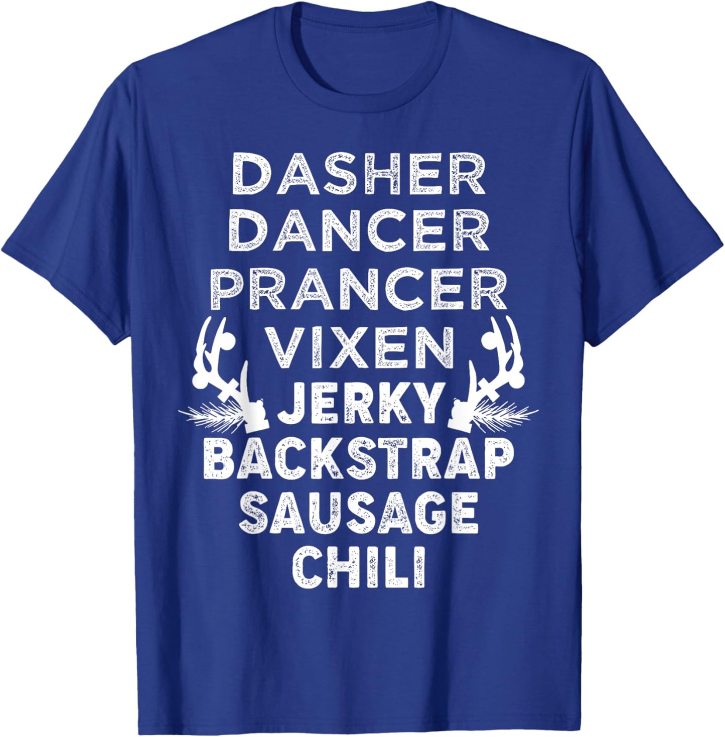 Dasher Dancer Prancer Vixen Jerky Backstrap Sausage Chili T-Shirt - T-Shirt | Royal
