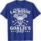 I'm Not Just A Lacrosse Dad I Am The Goalie's Dad Proud Lax T-Shirt - T-Shirt | Royal