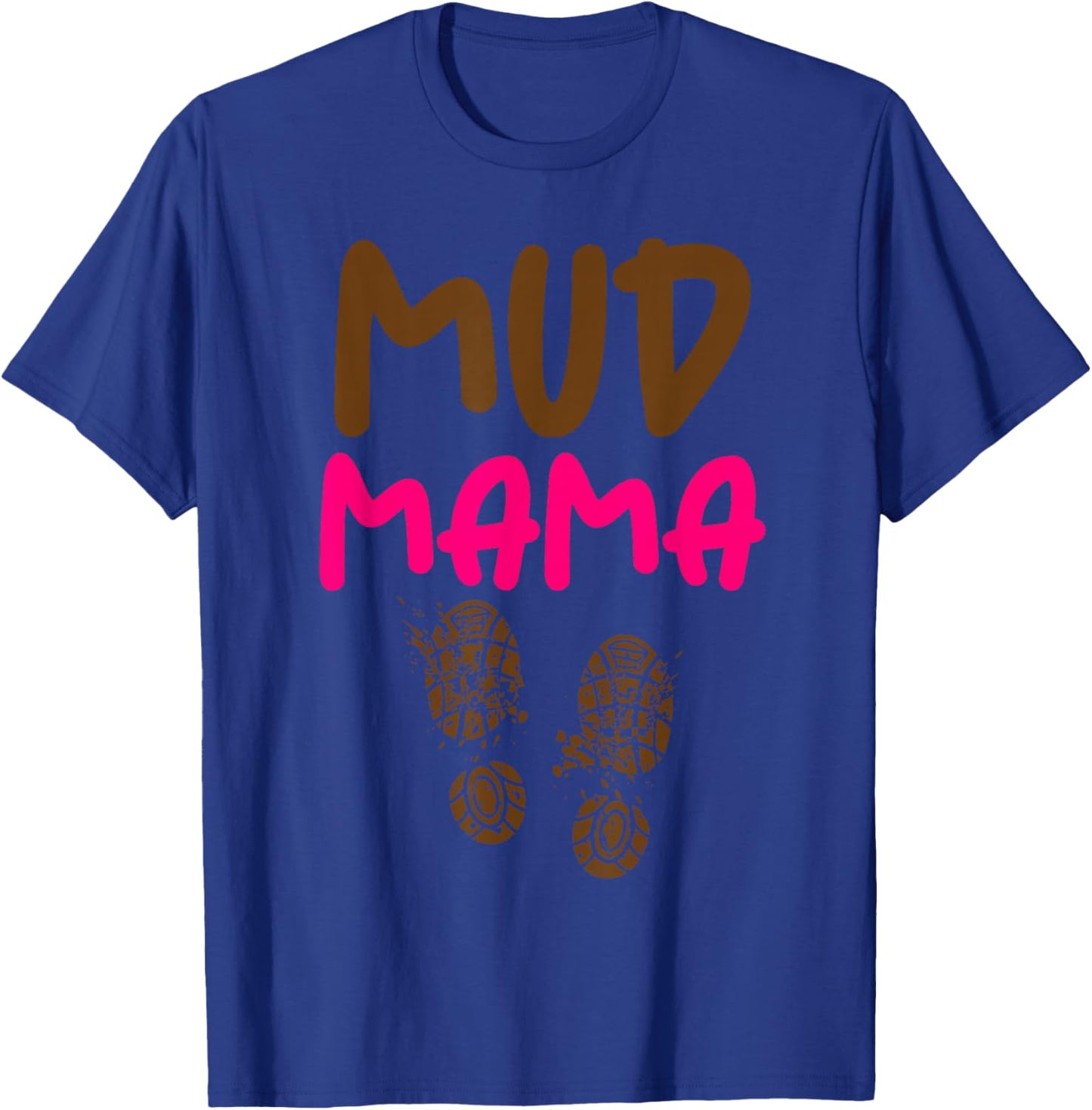 Mud Mama Mud Run Gear Mud Moms Dirty Gone Muddy T-Shirt - T-Shirt | Royal