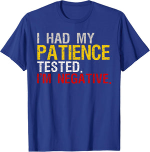 I Had My Patience Tested I'm Negative T-Shirt - T-Shirt | Royal