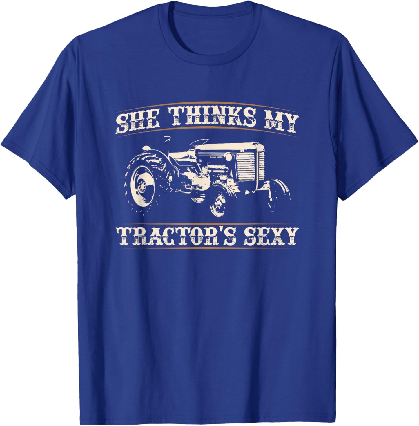 She Finds My Tractors Sexy I Funny Farmer Quote T-Shirt - T-Shirt | Royal