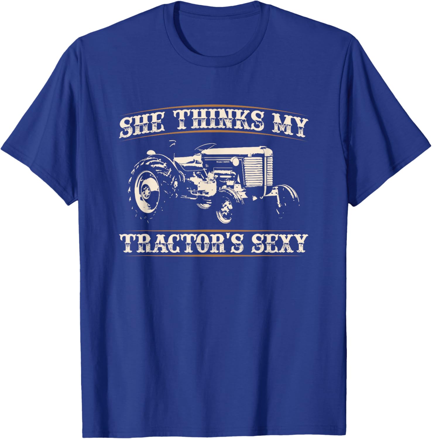 She Finds My Tractors Sexy I Funny Farmer Quote T-Shirt - T-Shirt | Royal