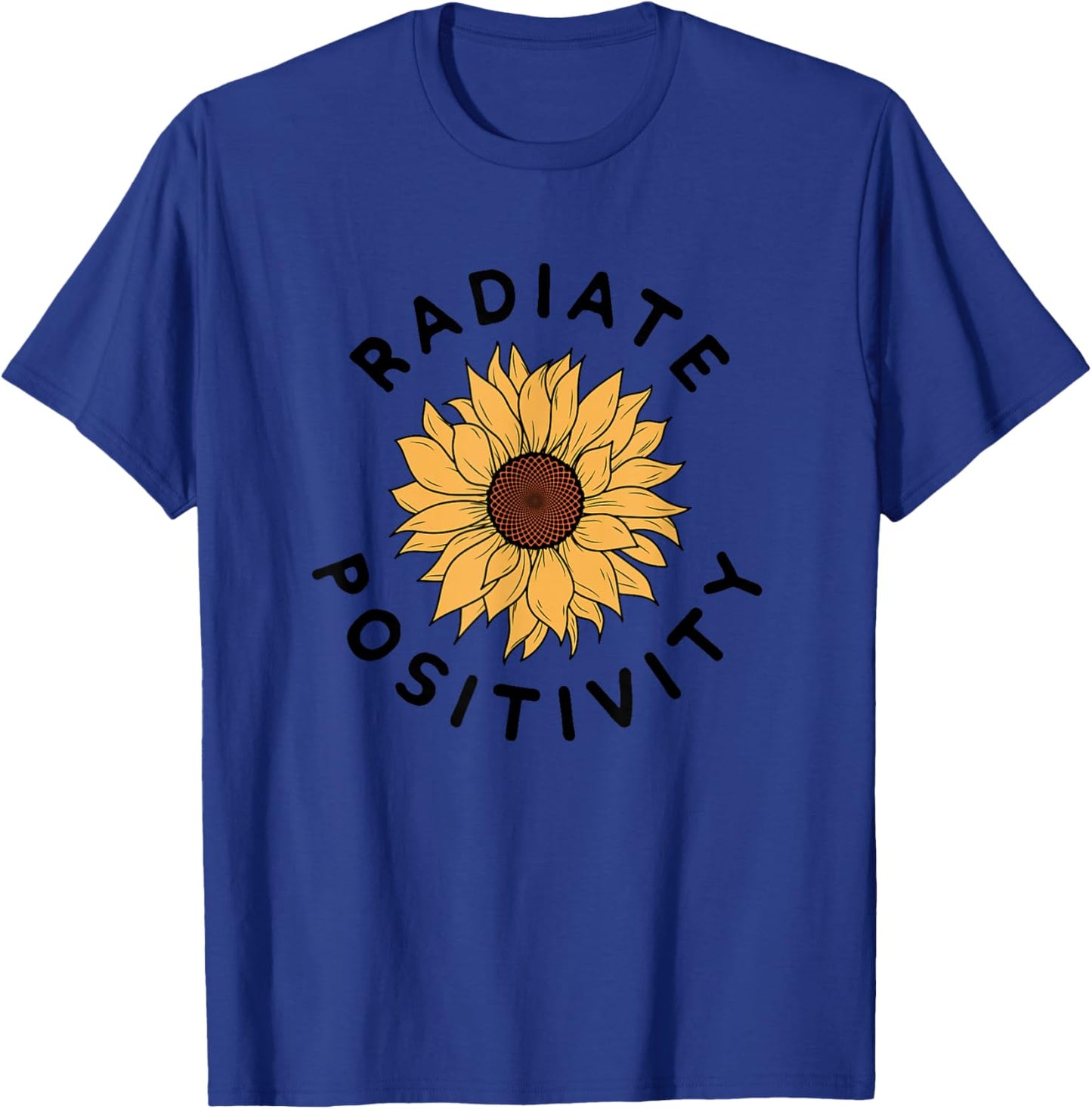 Radiate Positivity Sunflower Positive Message Human Kindness T-Shirt - T-Shirt | Royal