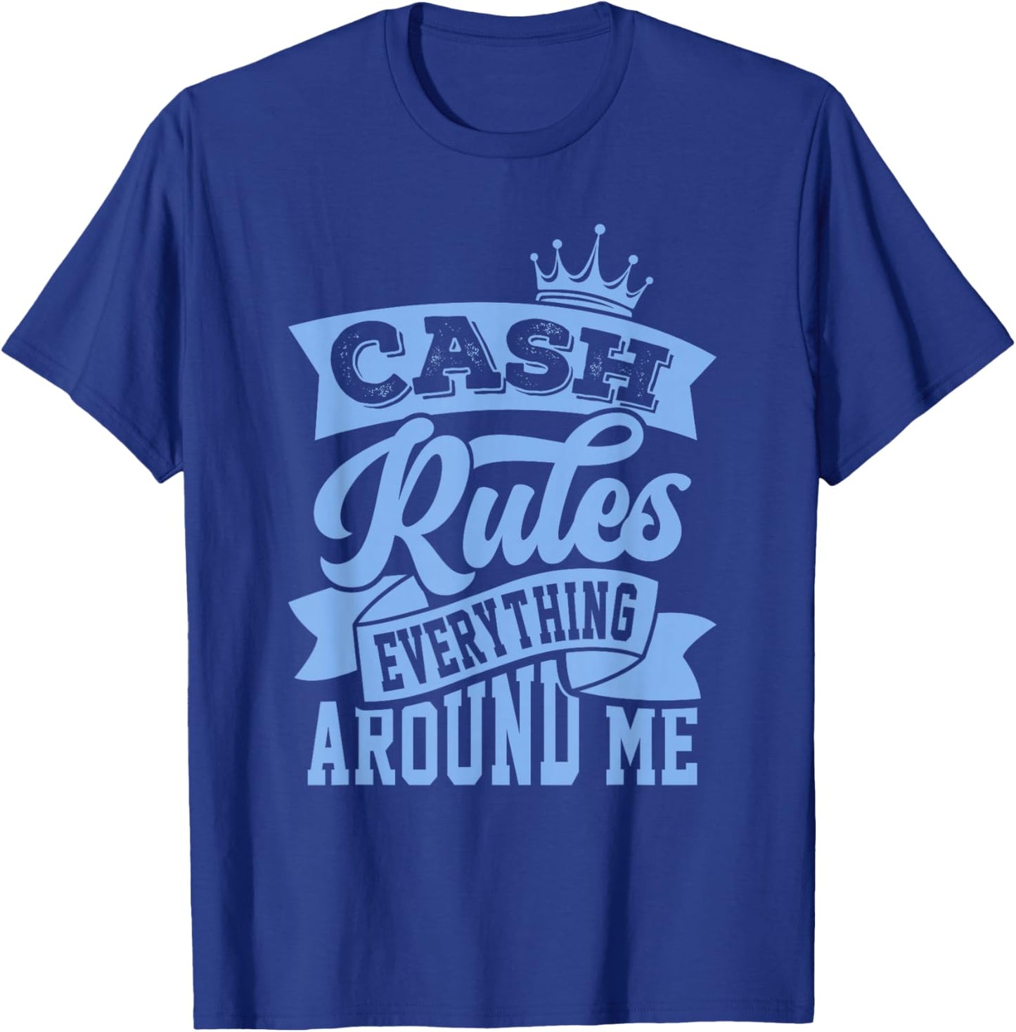 Concrete And Luxury Cash Rules University Blue T-Shirt - T-Shirt | Royal