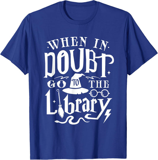 When in doubt go to library lover of books for avid reader T-Shirt - T-Shirt | Royal