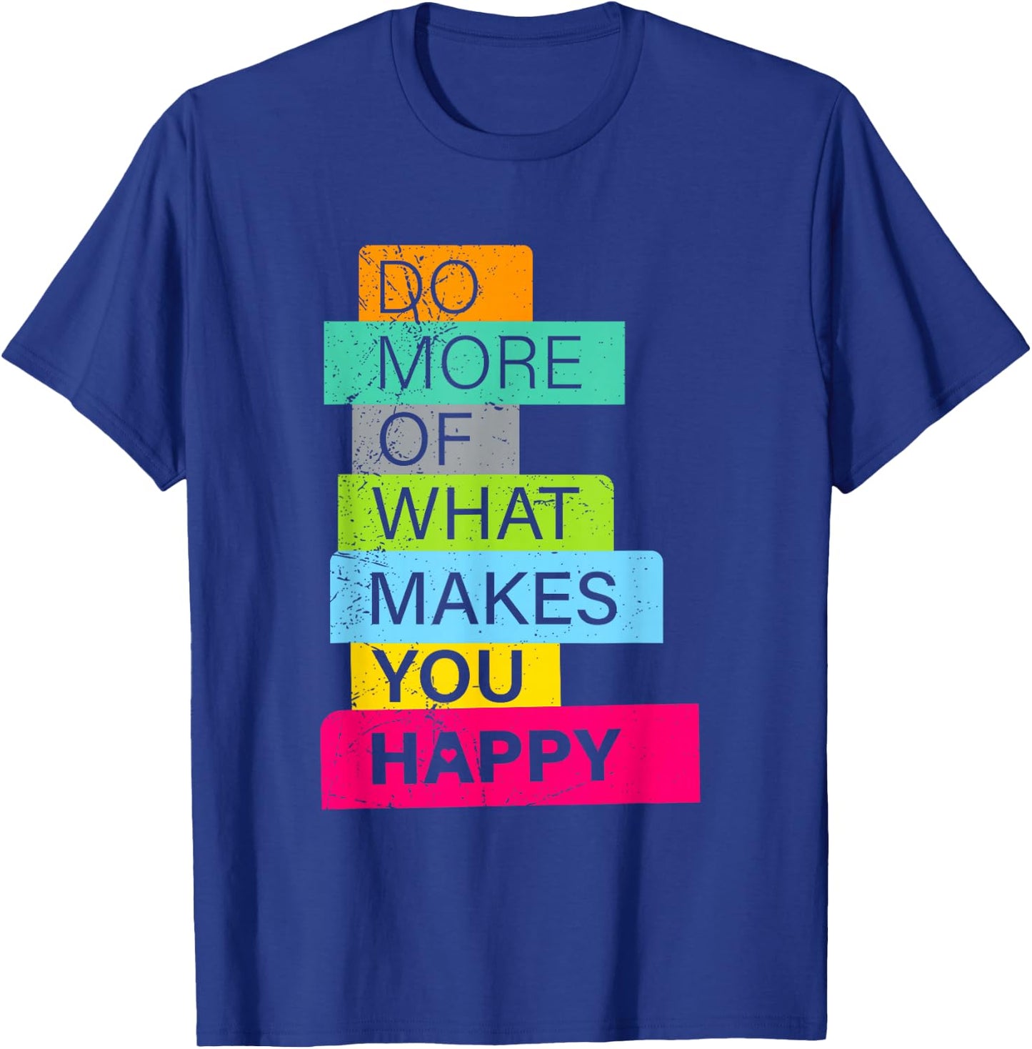 Make more what makes you happy T-Shirt - T-Shirt | Royal
