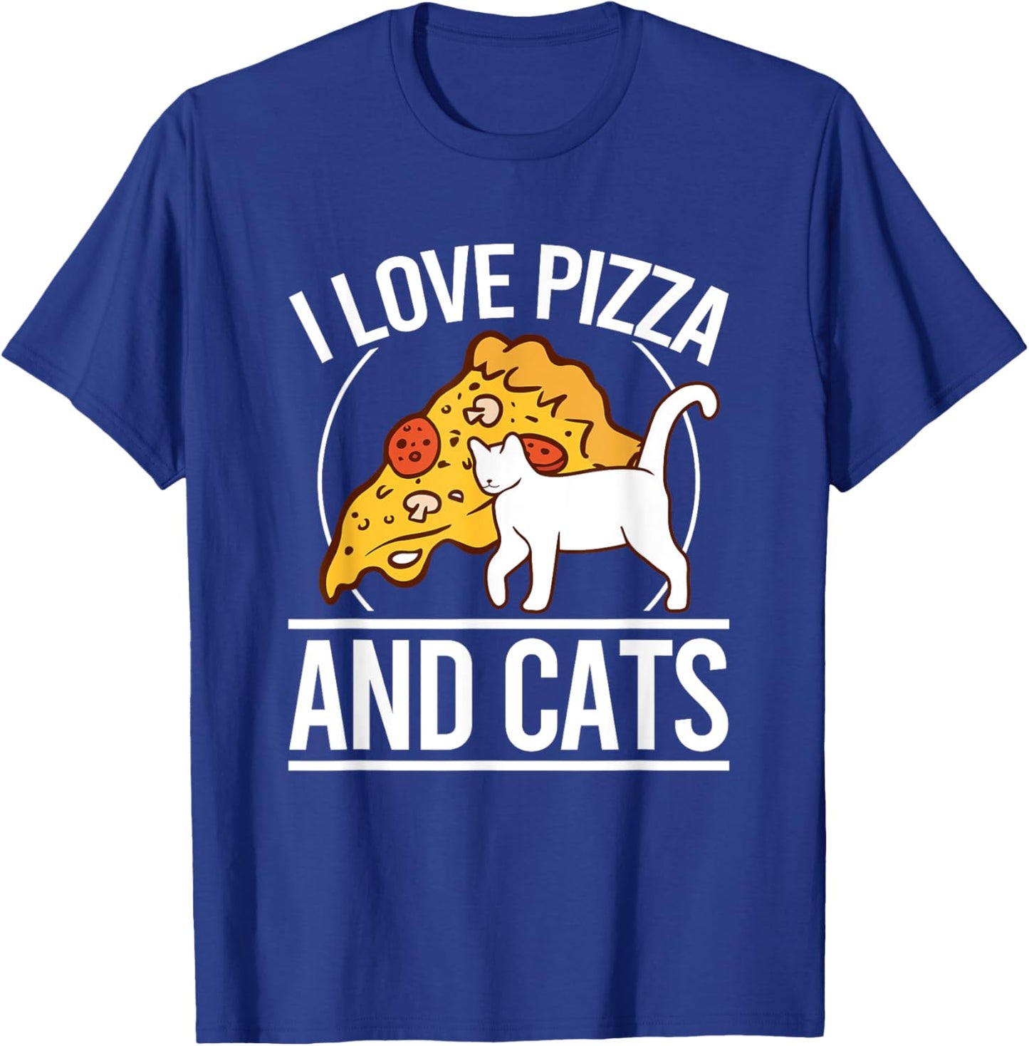 I Love Pizza And Cats Pizza Kitten Pizza And Cat Pizza T-Shirt - T-Shirt | Royal