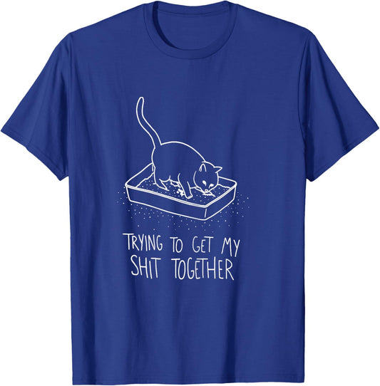 Cat funny Trying to get my shit together,funny cats T-Shirt - T-Shirt | Royal