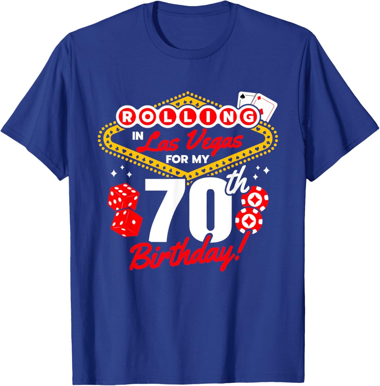 Las Vegas Birthday - Rolling in Vegas - Vegas 70th Birthday T-Shirt - T-Shirt | Royal