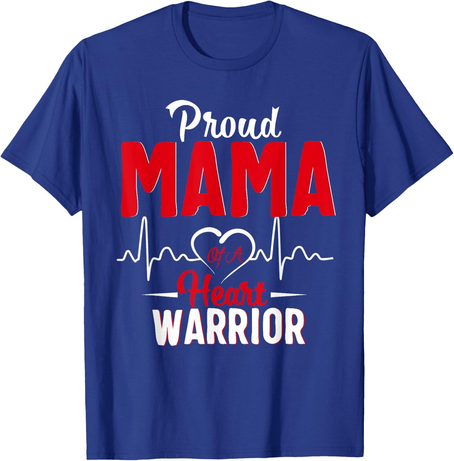 Proud MAMA of a Heart Warrior CHD Awareness shirt gift T-Shirt - T-Shirt | Royal