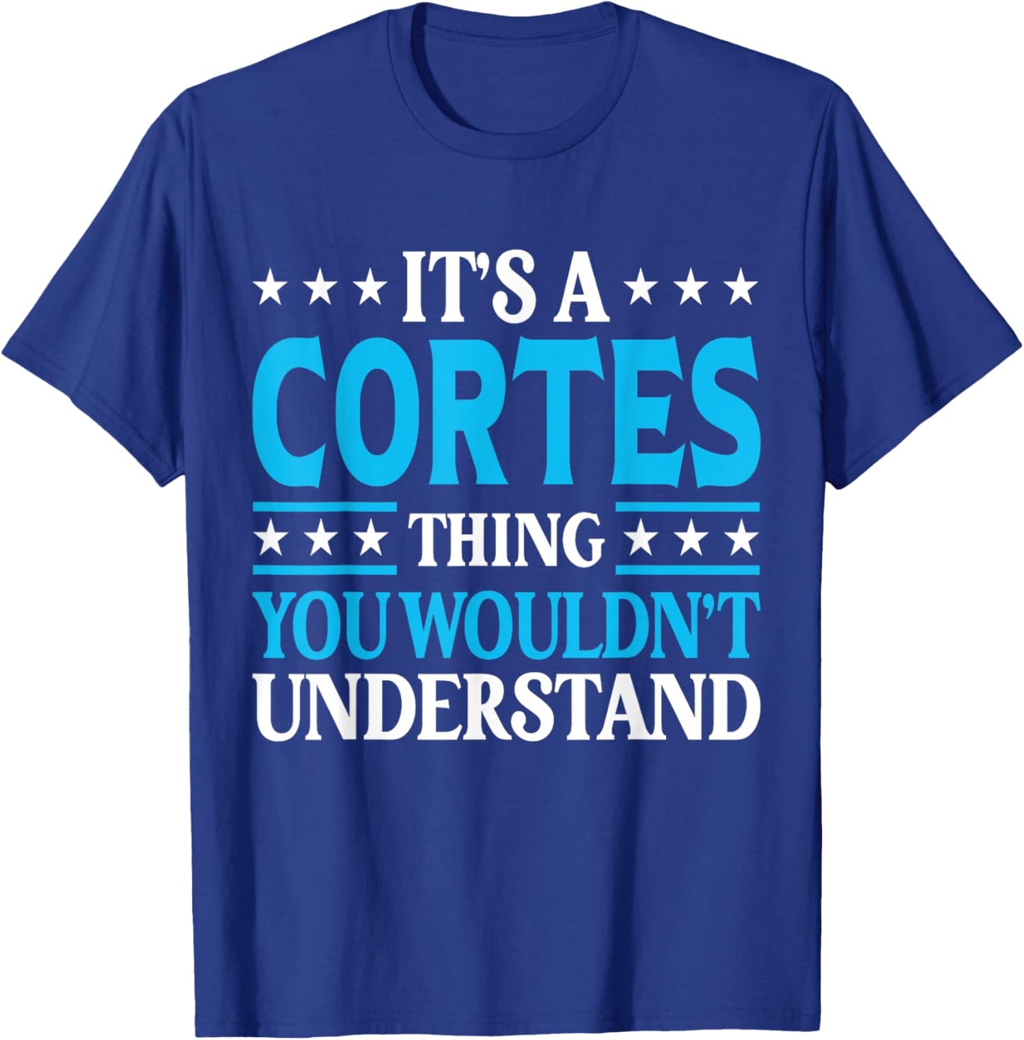It's A Cortes Thing Surname Funny Family Last Name Cortes T-Shirt - T-Shirt | Royal