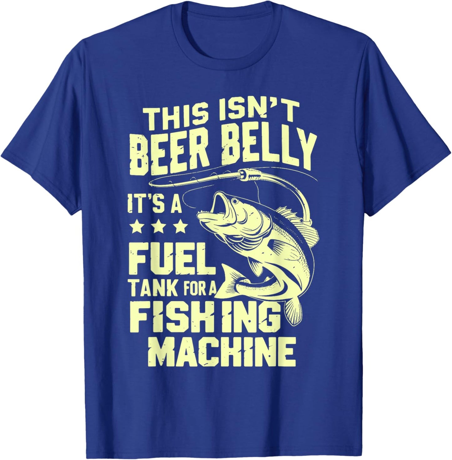 This Isn't Beer Belly It's a Fuel Tank for a Fishing Machine T-Shirt - T-Shirt | Royal